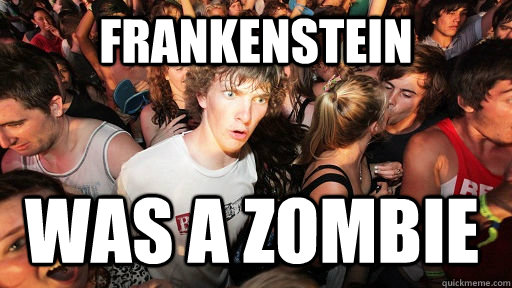 Frankenstein Was a Zombie  Sudden Clarity Clarence
