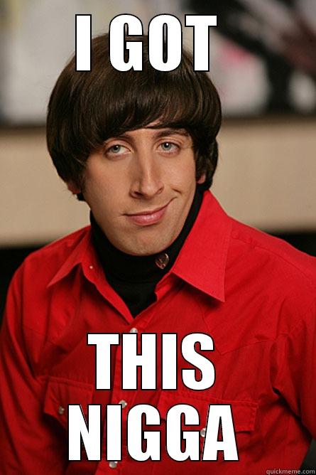 I GOT  THIS NIGGA Pickup Line Scientist