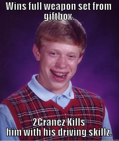 WINS FULL WEAPON SET FROM GIFTBOX. 2CRANEZ KILLS HIM WITH HIS DRIVING SKILLZ. Bad Luck Brian