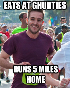 Eats at Ghurties Runs 5 miles home  Ridiculously photogenic guy