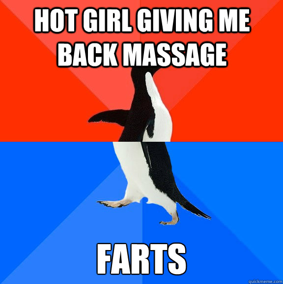 hot girl giving me back massage farts  Socially Awesome Awkward Penguin