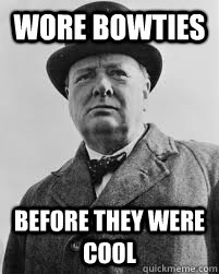 Wore Bowties Before they were cool  