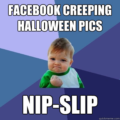 Facebook creeping halloween pics nip-slip  Success Kid