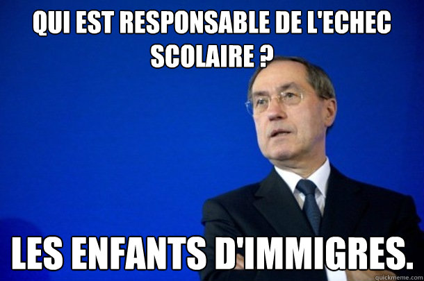 Qui est responsable de l'echec scolaire ?  Les enfants d'immigres.  FNUMP