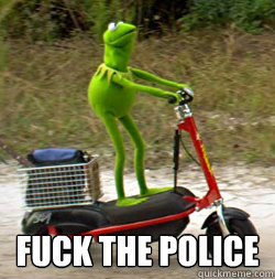 FUCK THE POLICE - FUCK THE POLICE  Kermit owns