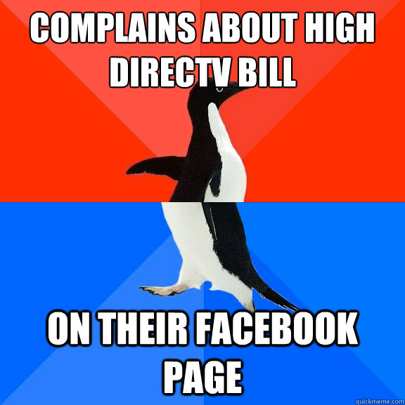 complains about high directv bill on their facebook page  Socially Awesome Awkward Penguin