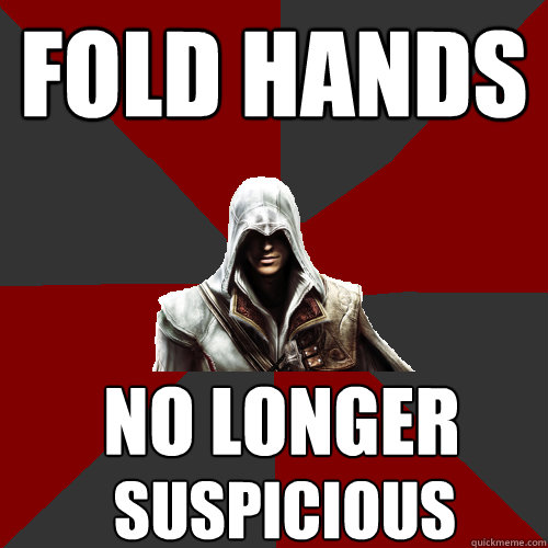 Fold Hands no longer Suspicious  