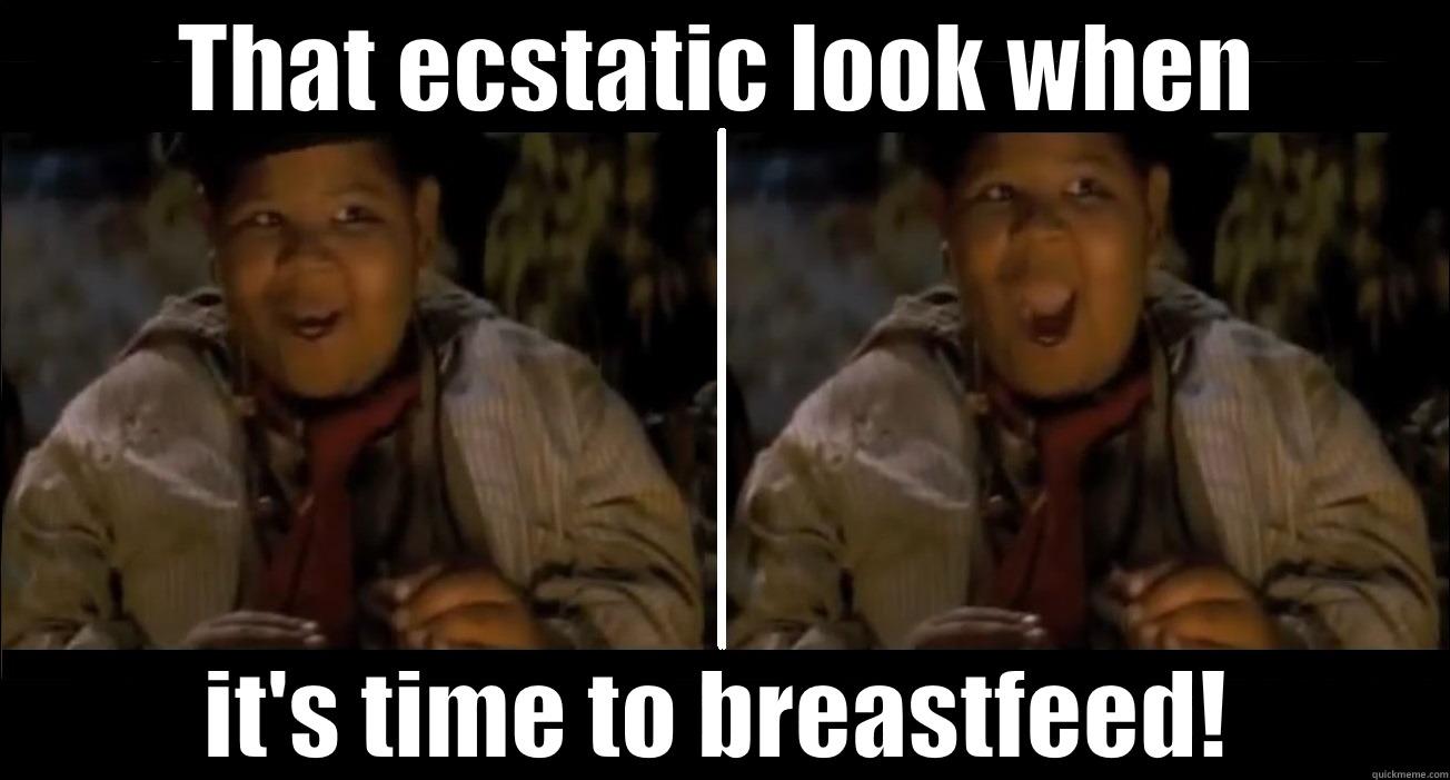 THAT ECSTATIC LOOK WHEN IT'S TIME TO BREASTFEED! Misc