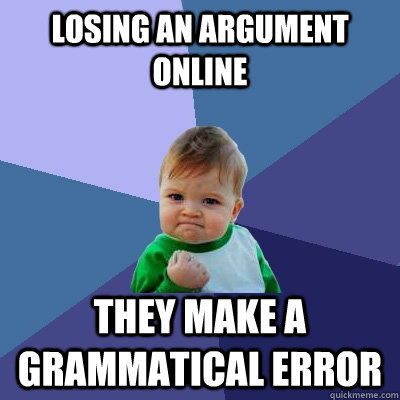 losing an argument online they make a grammatical error  Success Kid