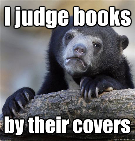 I judge books by their covers  - I judge books by their covers   Confession Bear