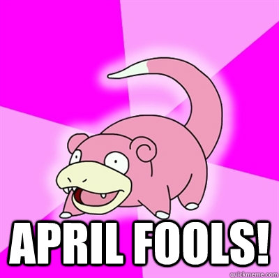  April Fools!  Slowpoke Earthquake