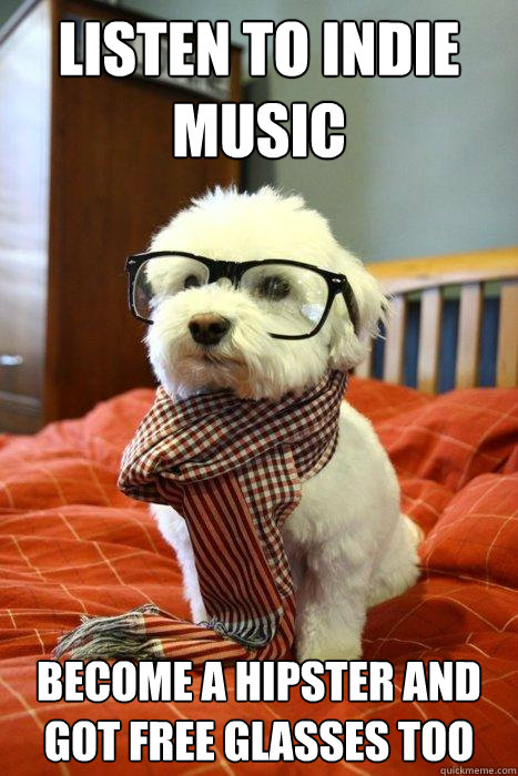 listen to indie music become a hipster and got free glasses too  Hipster Dog