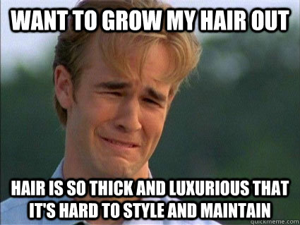 Want to grow my hair out Hair is so thick and luxurious that it's hard to style and maintain - Want to grow my hair out Hair is so thick and luxurious that it's hard to style and maintain  Misc