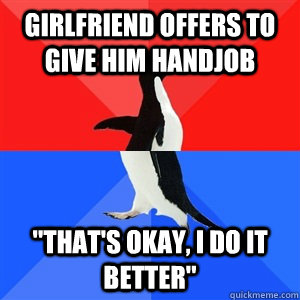 Girlfriend offers to give him handjob 