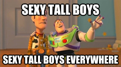 Sexy tall boys Sexy tall boys everywhere - Sexy tall boys Sexy tall boys everywhere  Buzz Kill