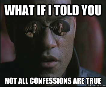 What if I told you NOT ALL CONFESSIONS ARE TRUE  Morpheus SC
