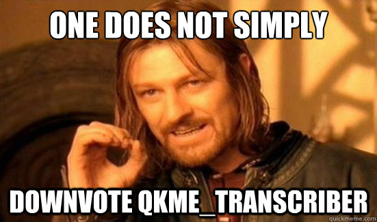 One Does Not Simply Downvote qkme_transcriber  Boromir