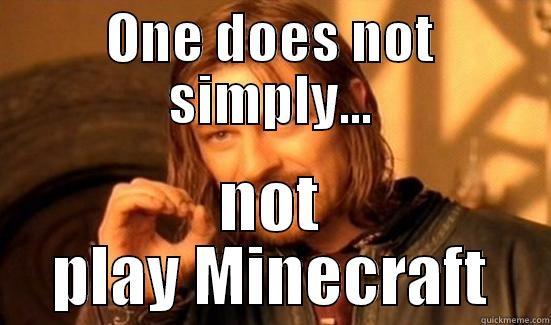 ONE DOES NOT SIMPLY... NOT PLAY MINECRAFT Boromir