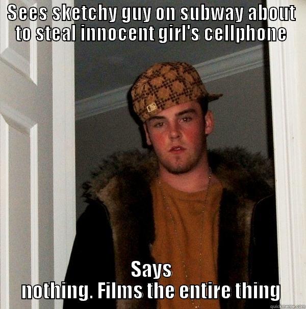 SEES SKETCHY GUY ON SUBWAY ABOUT TO STEAL INNOCENT GIRL'S CELLPHONE SAYS NOTHING. FILMS THE ENTIRE THING Scumbag Steve