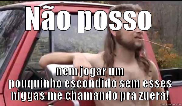 NÃO POSSO NEM JOGAR UM POUQUINHO ESCONDIDO SEM ESSES NIGGAS ME CHAMANDO PRA ZUERA! Almost Politically Correct Redneck