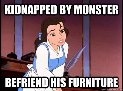 Kidnapped by monster Befriend his furniture - Kidnapped by monster Befriend his furniture  Disney Logic