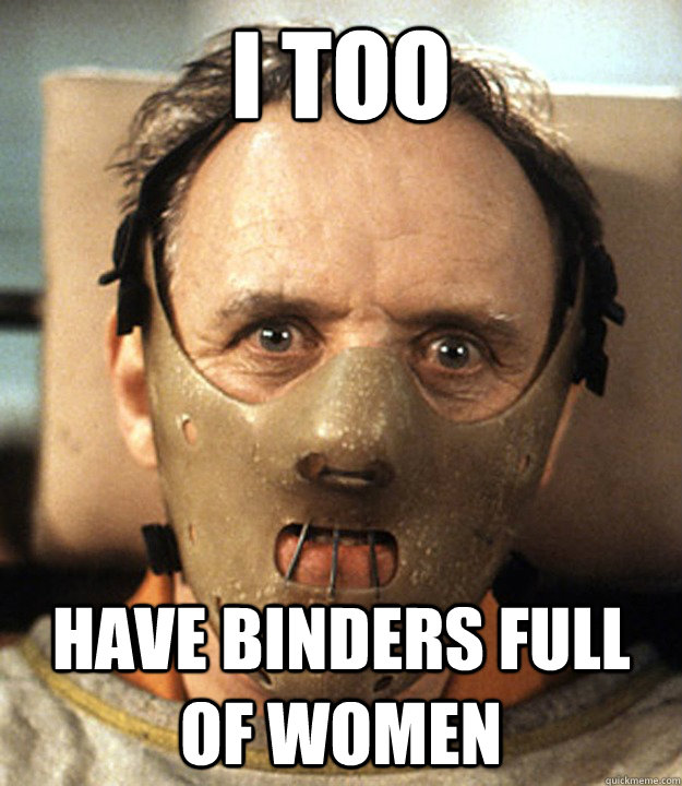I too have binders full of women - I too have binders full of women  Hipster Hannibal