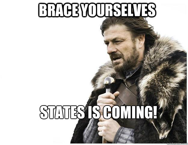 Brace yourselves States is coming!  Imminent Ned