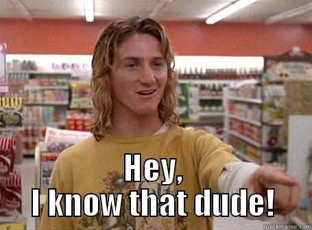  HEY, I KNOW THAT DUDE! Misc