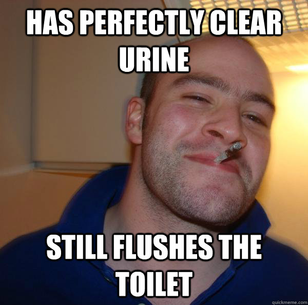 Has Perfectly Clear Urine Still flushes the toilet - Has Perfectly Clear Urine Still flushes the toilet  Misc