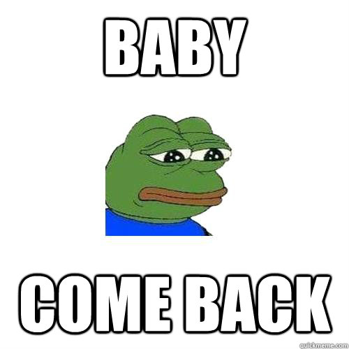 BABY COME BACK - BABY COME BACK  Sad Frog
