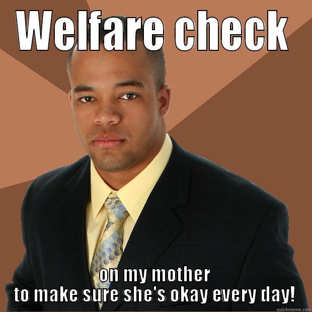 WELFARE CHECK ON MY MOTHER TO MAKE SURE SHE'S OKAY EVERY DAY! Successful Black Man