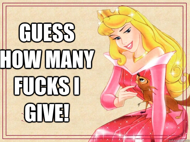 Guess how many fucks I give!  