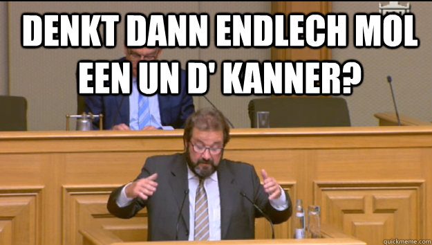 Denkt dann endlech mol een un d' Kanner?  Gibby
