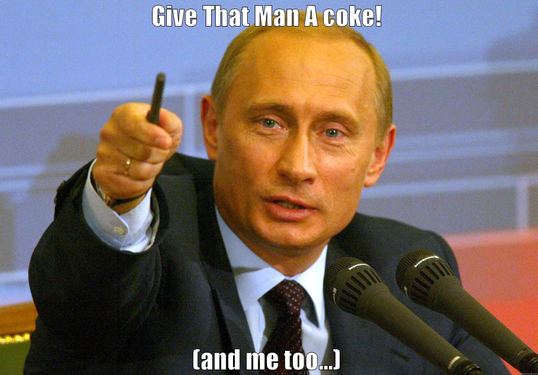 GIVE THAT MAN A COKE! (AND ME TOO...) Misc
