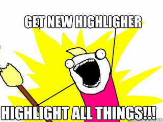 Get new highligher highlight all things!!!  All The Things