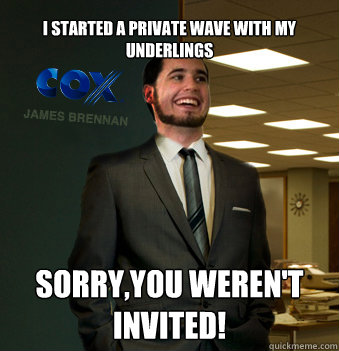I started a private wave with my underlings sorry,you weren't invited!  Success Chunk