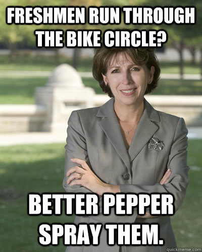 freshmen run through the bike circle? better pepper spray them. - freshmen run through the bike circle? better pepper spray them.  Misc