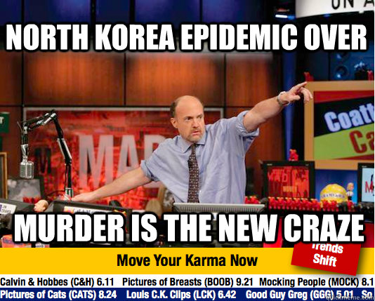 North Korea epidemic over Murder is the new craze  Mad Karma with Jim Cramer