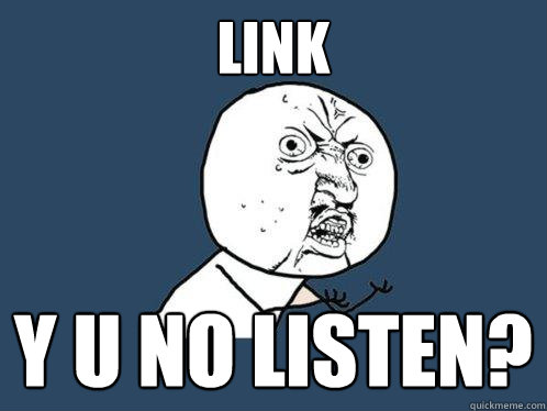 link y u no listen?  Y U No
