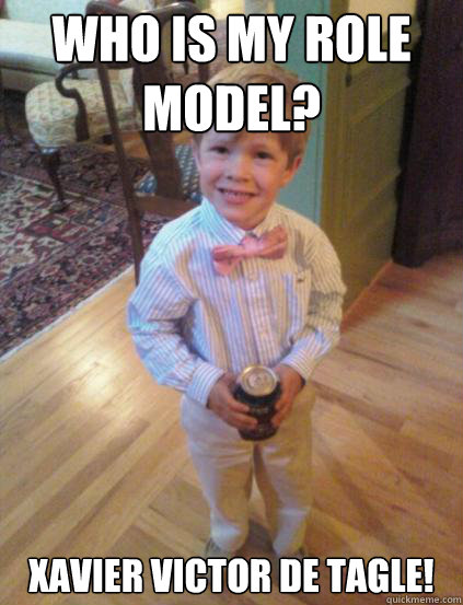 Who is my role model? Xavier Victor de Tagle!  Fraternity 4 year-old