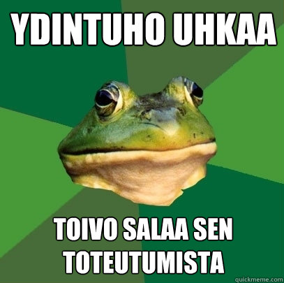 ydintuho uhkaa toivo salaa sen toteutumista  Foul Bachelor Frog