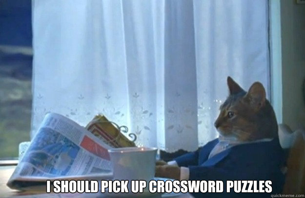 i should pick up crossword puzzles  Sophisticated Cat