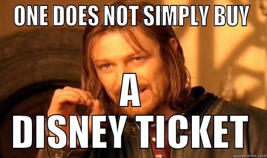 ONE DOES NOT SIMPLY BUY A DISNEY TICKET Boromir