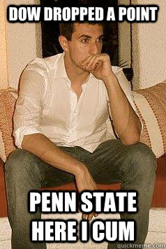 DOW Dropped a point penn state here i cum  Penn State