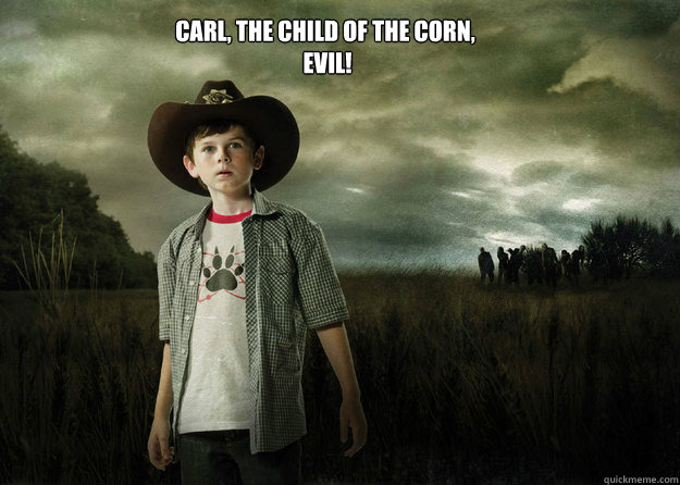 carl, The Child of the corn,
 Evil!    Carl Grimes Walking Dead