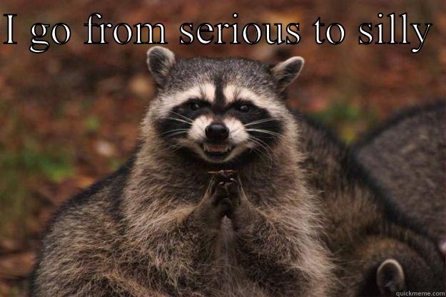 I GO FROM SERIOUS TO SILLY  IN 2.3 SECONDS Evil Plotting Raccoon