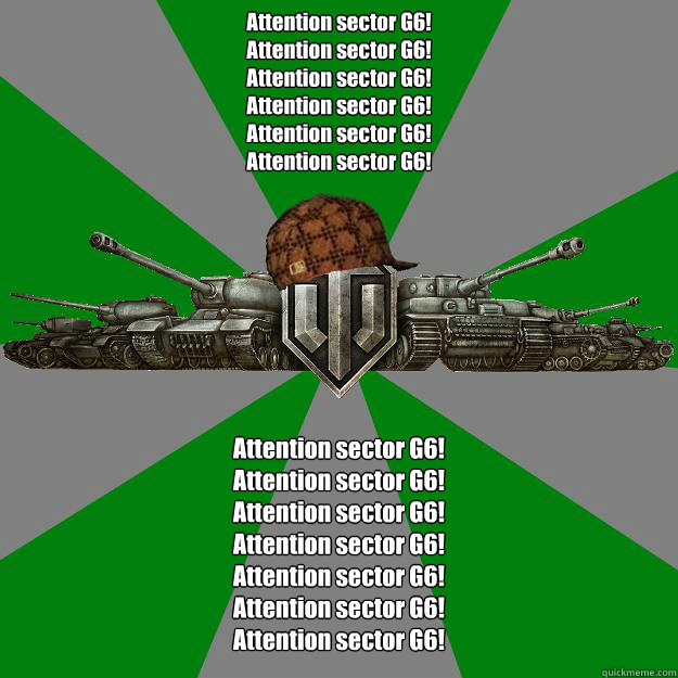 Attention sector G6!
Attention sector G6!
Attention sector G6!
Attention sector G6!
Attention sector G6!
Attention sector G6!
 Attention sector G6!
Attention sector G6!
Attention sector G6!
Attention sector G6!
Attention sector G6!
Attention sector G6!
At  Scumbag World of Tanks