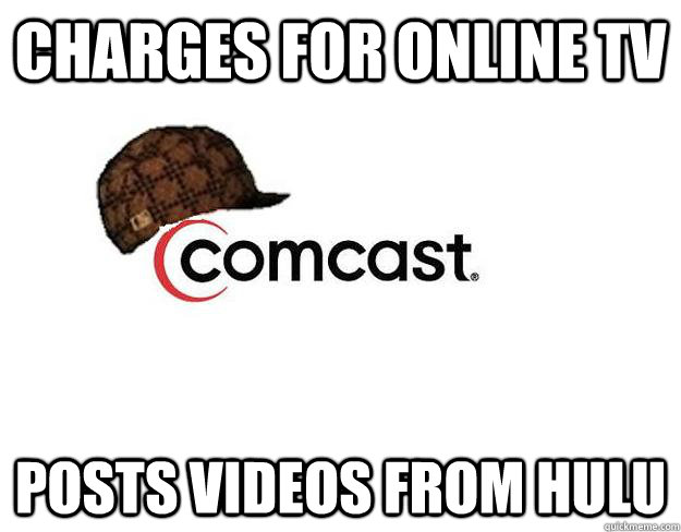 Charges for online TV Posts videos from Hulu  Scumbag comcast