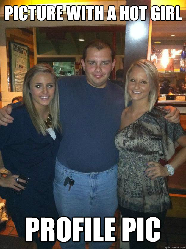 picture with a hot girl profile pic  Big Bad Booty Daddy
