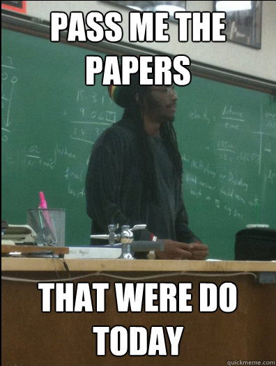 Pass me the Papers That were do Today - Pass me the Papers That were do Today  Rasta Science Teacher